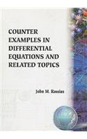 Counter Examples in Differential Equations and Related Topics: A Collection of Counter Examples