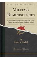 Military Reminiscences, Vol. 1: Extracted from a Journal of Nearly Forty Years' Active Service in the East Indies (Classic Reprint)