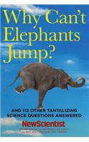 Why Can't Elephants Jump?: And 113 Other Tantalizing Science Questions Answered