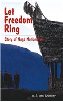 Let Freedom Ring : Story of Naga Nationalism