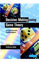 Decision Making Using Game Theory