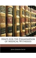 Hints for the Examination of Medical Witnesses