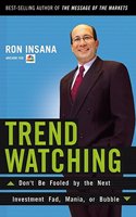 TrendWatching: Don't Be Fooled by the Next Investment Fad, Mania, or Bubble