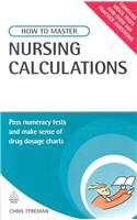 How to Master Nursing Calculations: Pass Numeracy Tests and Make Sense of Drug Dosage Charts