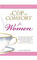 A Cup of Comfort for Women: Stories That Celebrate the Strength and Grace of Womanhood