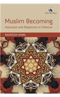 Muslim Becoming: Aspiration and Skepticism in Pakistan