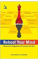 Reboot Your Mind - Move from Negativity to Positivity with NLP