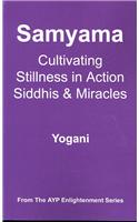 Samyama - Cultivating Stillness in Action, Siddhis and Miracles