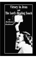 Vistory in Jesus and The Lord's Healing Touch