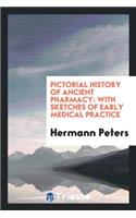 Pictorial History of Ancient Pharmacy: With Sketches of Early Medical Practice