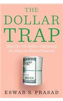 The Dollar Trap: How The U.S. Dollar Tightened Its Grip On Global Finance