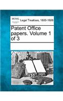 Patent Office papers. Volume 1 of 3