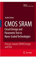 CMOS Sram Circuit Design and Parametric Test in Nano-Scaled Technologies