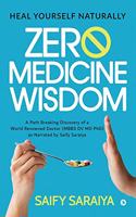 Zero Medicine Wisdom: Heal Yourself Naturally