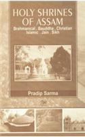 Holy Shrines of Assam Brahmanical, Bauddha, Christian, Islamic, Jain, Sikh