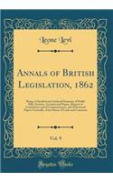 Annals of British Legislation, 1862, Vol. 9: Being a Classified and Analysed Summary of Public Bills, Statutes, Accounts and Papers, Reports of Committees and of Commissioners, and of Sessional Papers Generally, of the House of Lords and Commons