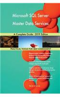 Microsoft SQL Server Master Data Services A Complete Guide - 2019 Edition