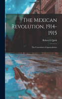 Mexican Revolution, 1914-1915; the Convention of Aguascalientes