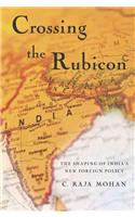 Crossing the Rubicon: The Shaping of India's New Foreign Policy