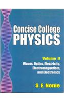 Concise College Physics, Vol.2 - Waves, Optics, Electricity, Electromagnetism And Electronics