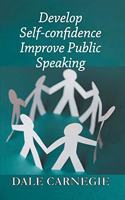 Develop Self-Confidence, Improve Public Speaking