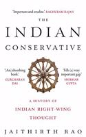 The Indian Conservative: A History Of Indian Right - Wing Thought