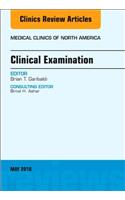 Clinical Examination, an Issue of Medical Clinics of North America