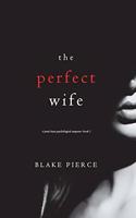 Perfect Wife (A Jessie Hunt Psychological Suspense Thriller-Book One)