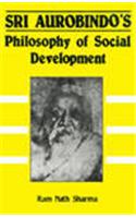 Sri Aurobindo’s Philosophy of Social Development