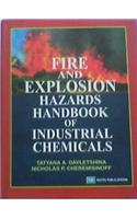 Fire and Explosion Hazards Handbook of Industrial Chemicals