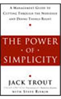 The Power of Simplicity: A Management Guide to Cutting Through the Nonsense and Doing Things Right