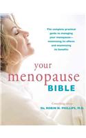 Your Menopause Bible: The Complete Practical Guide to Managing Your Menopause - Minimizing Its Effects and Maximizing Its Benefits