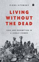 Living without the Dead: Loss and Redemption in a Jungle Cosmos