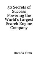 50 Secrets of Success Powering the World's Largest Search Engine Company