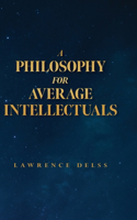 Philosophy for Average Intellectuals