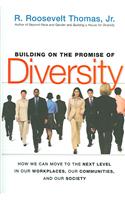 Building on the Promise of Diversity: How We Can Move to the Next Level in Our Workplaces, Our Communities, and Our Society