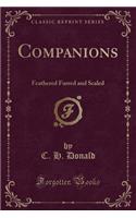 Companions: Feathered Furred and Scaled (Classic Reprint)