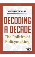 Decoding a Decade: The Politics of Policymaking