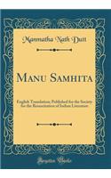 Manu Samhita: English Translation; Published for the Society for the Resuscitation of Indian Literature (Classic Reprint)