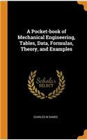 A Pocket-Book of Mechanical Engineering, Tables, Data, Formulas, Theory, and Examples