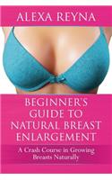 Beginner's Guide to Natural Breast Enlargement