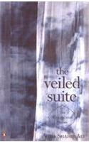 The Veiled Suite : The Collected Poems