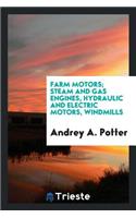 Farm Motors; Steam and Gas Engines, Hydraulic and Electric Motors, Windmills