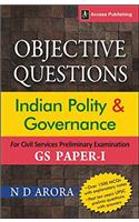 Objective Questions: Indian Polity and Governance (Over 1500 MCQs +10 Years' UPSC Questions with Answers)