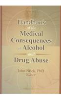 Handbook of the Medical Consequences of Alcohol and Drug Abuse