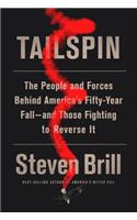 Tailspin: The People and Forces Behind America's Fifty-Year Fall--And Those Fighting to Reverse It