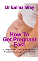 How to Get Pregnant Fast