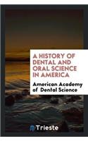 History of Dental and Oral Science in America