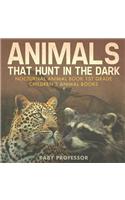 Animals That Hunt In The Dark - Nocturnal Animal Book 1st Grade Children's Animal Books