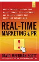 Real-Time Marketing and PR: How to Instantly Engage Your Market, Connect with Customers, and Create Products that Grow Your Business Now